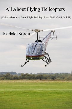 All About Flying Helicopters (Collected Articles From Flight Training News 2006-2011, #3) (eBook, ePUB) - Krasner, Helen