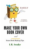 Make Your Own Book Cover and Some Book Making Tips (eBook, ePUB)