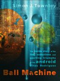 Ball Machine - The Inside Story of the Lies, Seductions and Sporting Triumphs of the Android Vitas Rodriguez (eBook, ePUB)