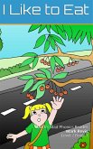 I Like to Eat (Mark's Mad Phonics, #9) (eBook, ePUB) I Like to Eat (Mark's Mad Phonics, #9) (eBook, ePUB)