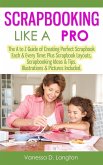 Scrapbooking Like A Pro: The A to Z Guide of Creating Perfect Scrapbook Each & Every Time, Scrapbook Layouts, Scrapbooking Ideas & Tips. Illustrations & Pictures Included (eBook, ePUB) Scrapbooking Like A Pro: The A to Z Guide of Creating Perfect Scrapbook Each & Every Time, Scrapbook Layouts, Scrapbooking Ideas & Tips. Illustrations & Pictures Included (eBook, ePUB)