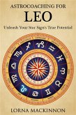 AstroCoaching for Leo - Unleash Your Star Sign's True Potential (AstroCoaching - Unleash Your Star Sign's True Potential, #12) (eBook, ePUB)