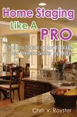 Home Staging Like A Pro: The A to Z Guide on How to Stage Your Home to Sell for Top Dollar (eBook, ePUB)