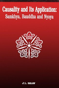 Causality and Its Application: Samkhya, Bauddha and Nyaya (eBook, ePUB) - Shaw, J. L.
