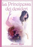 La Principessa dei desideri (Fiabe e favole mai raccontate, #1) (eBook, ePUB)