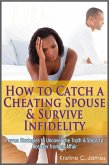 How to Catch a Cheating Spouse & Survive Infidelity: Proven Strategies to Uncover the Truth & Steps to Recover from an Affair (eBook, ePUB)