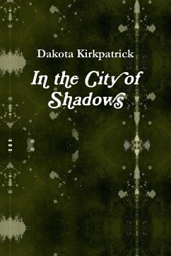 In the City of Shadows - Kirkpatrick, Dakota