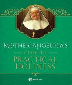 Mother Angelica's Guide to Practical Holiness - Angelica, Mother