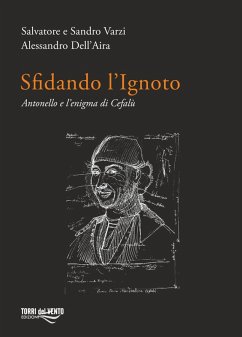 Sfidando l'ignoto. Antonello e l'enigma di Cefalù - Varzi, Salvatore; Varzi, Sandro; Dell'Aira, Alessandro