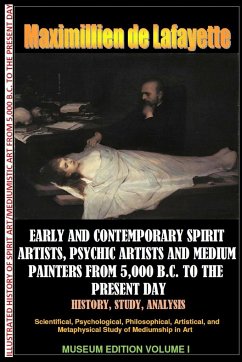 Early & contemporary spirit artists,psychic artists & medium painters from 5,000 B.C. to the present day.History,Study,Analysis. Museum Ed. V1 - De Lafayette, Maximillien