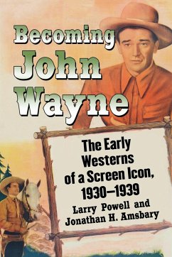 Becoming John Wayne - Powell, Larry; Amsbary, Jonathan H.