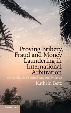 Proving Bribery, Fraud and Money Laundering in International Arbitration - Betz, Kathrin