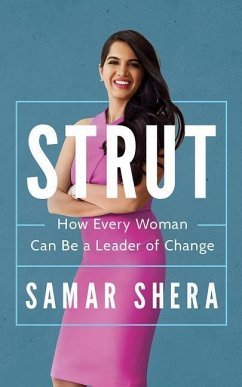 Strut: How Every Woman Can Be a Leader of Change - Shera, Samar