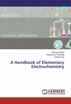 A Handbook of Elementary Electrochemistry - Ghosh, Sampad;Pramanik, Nabakumar;Ray, Anirban