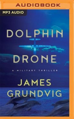 Dolphin Drone: A Military Thriller - Grundvig, James Ottar