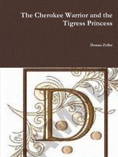 The Cherokee Warrior and the Tigress Princess - Zeller, Donna