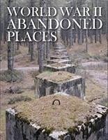 World War II Abandoned Places - Kerrigan, Michael