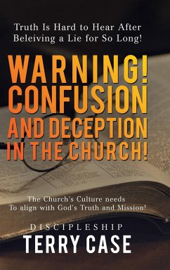 Warning! Confusion and Deception in the Church! - Case, Terry