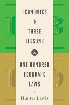 Economics in Three Lessons and One Hundred Economics Laws: Two Works in One Volume - Lewis, Hunter