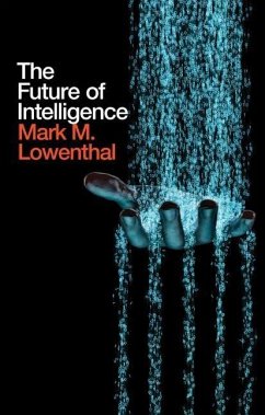The Future of Intelligence - Lowenthal, Mark M.