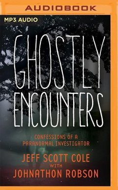 Ghostly Encounters: Confessions of a Paranormal Investigator - Cole, Jeff Scott; Robson, Johnathon