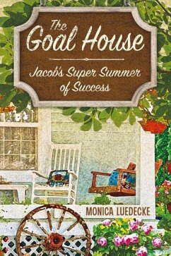 The Goal House: Jacob's Super Summer of Success Volume 1 - Luedecke, Monica