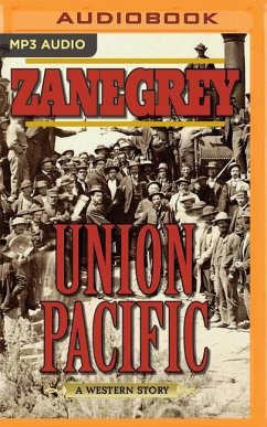 Union Pacific: A Western Story - Grey, Zane