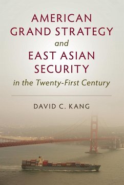 American Grand Strategy and East Asian Security in the Twenty-First Century - Kang, David C.