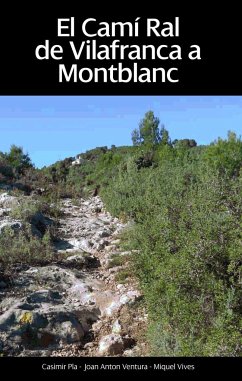 El Camí Ral de Vilafranca a Montblanc - Pla Sanabre, Casimir; Ventura Sala, Joan Anton; Vives Tort, Miquel