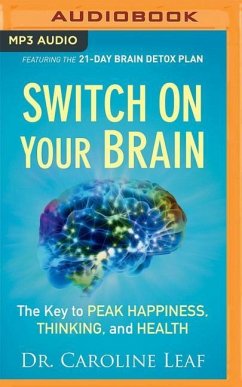 Switch on Your Brain: The Key to Peak Happiness, Thinking, and Health - Leaf, Caroline