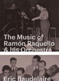 Eric Baudelaire: The Music of Ramón Raquello & His Orchestra and Other Stories