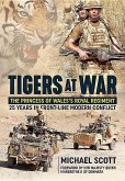 Tigers at War: The Princess of Wales's Royal Regiment. 25 Years in Front-Line Modern Conflict