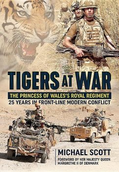 Tigers at War: The Princess of Wales's Royal Regiment. 25 Years in Front-Line Modern Conflict - Scott, Michael