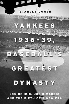 Yankees 1936-39, Baseball's Greatest Dynasty - Cohen, Stanley