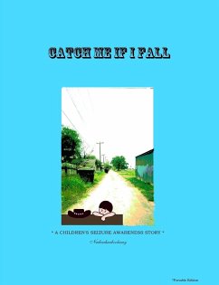 CATCH ME IF I FALL *A CHILDREN'S SEIZURE AWARENESS STORY* - Portable edition - (L. G), Neebeeshaabookway