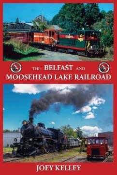 The Belfast and Moosehead Lake Railroad - Kelley, Joey