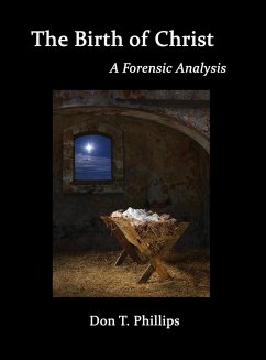 The Birth of Christ - A Forensic Analysis - Phillips, Don T.