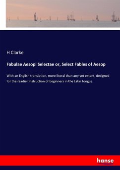 Fabulae Aesopi Selectae or, Select Fables of Aesop - Clarke, H