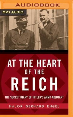 At the Heart of the Reich: The Secret Diary of Hitler's Army Adjutant - Engel, Gerhard