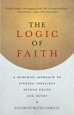 The Logic of Faith: A Buddhist Approach to Finding Certainty Beyond Belief and Doubt