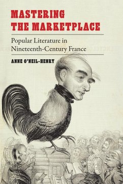 Mastering the Marketplace: Popular Literature in Nineteenth-Century France - O'Neil-Henry, Anne