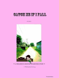 CATCH ME IF I FALL *A CHILDREN'S SEIZURE AWARENESS STORY* - (For Girls) *Portable - (L. G., Neebeeshaabookway - Author
