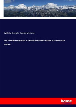 The Scientific Foundations of Analytical Chemistry Treated in an Elementary Manner