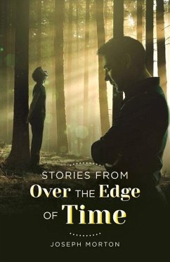 Stories from Over the Edge of Time: Volume 1 - Morton, Joseph