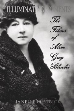 Illuminating Moments: The Films of Alice Guy Blaché Volume 2 - Dietrick, Janelle