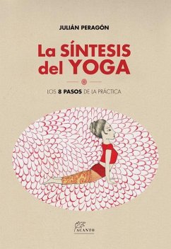 La síntesis del yoga : los 8 pasos de la práctica - Peragón Casado, Julián
