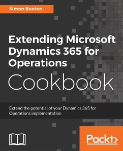 Extending Microsoft Dynamics 365 for Operations Cookbook - Buxton, Simon