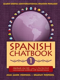 Spanish Chatbook 1: Our first-level conversational workbook with Spanish lessons - Pospishil, Julie Jahde; Pospishil, Bradley Francis