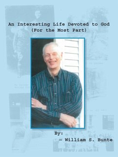 An Interesting Life Devoted to God (For the Most Part) - Bunte, William S.