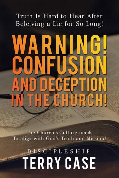Warning! Confusion and Deception in the Church! - Case, Terry